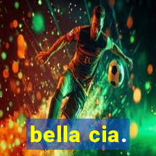 bella cia.